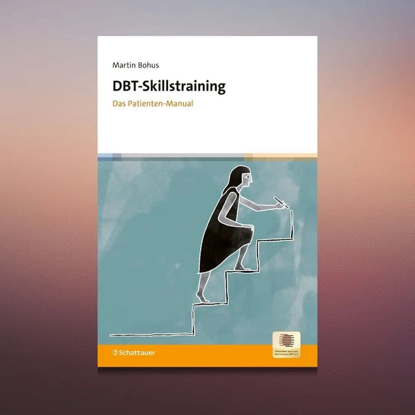 DBT-Skillstraining - Das Patienten-Manual