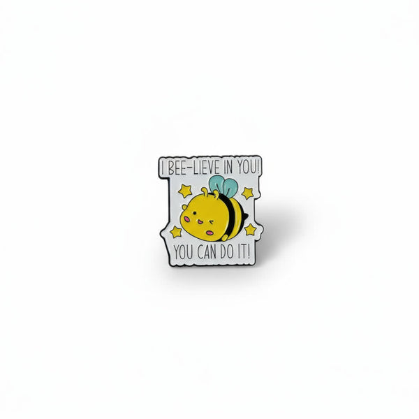I Bee-Lieve in You! Pin