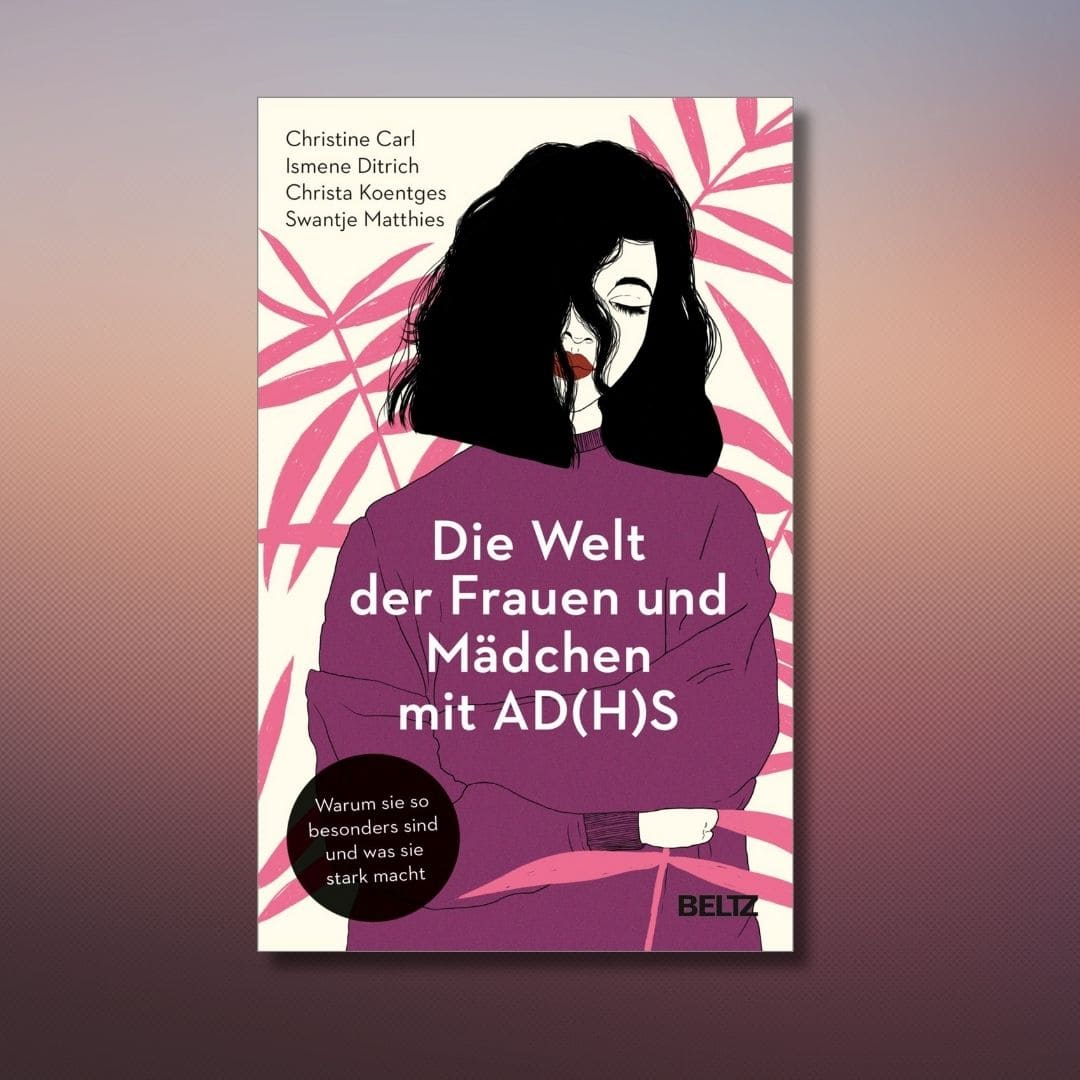 Die Welt der Frauen und Mädchen mit AD(H)S
