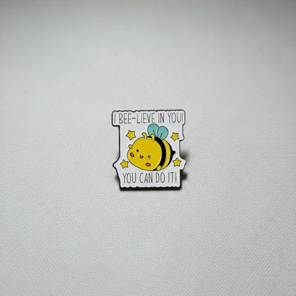 I Bee-Lieve in You! Pin 