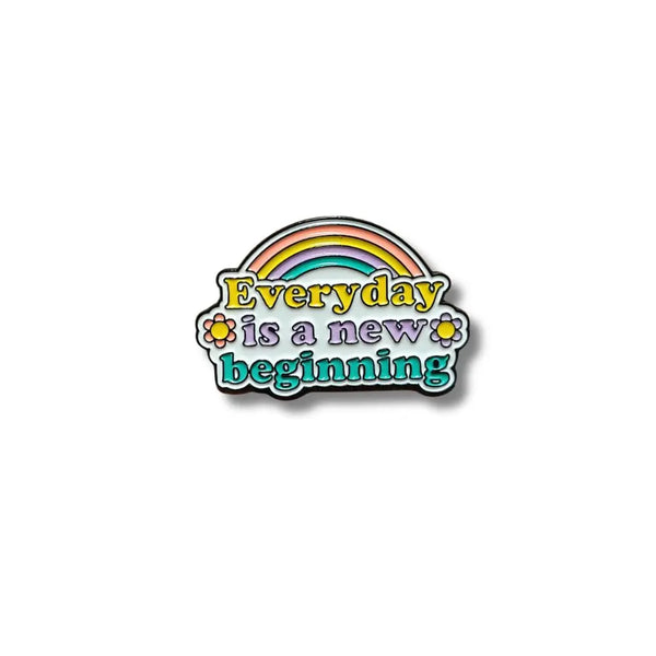 Everyday is a new beginning Pin 