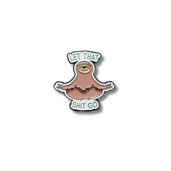 Let that shit go Pin 