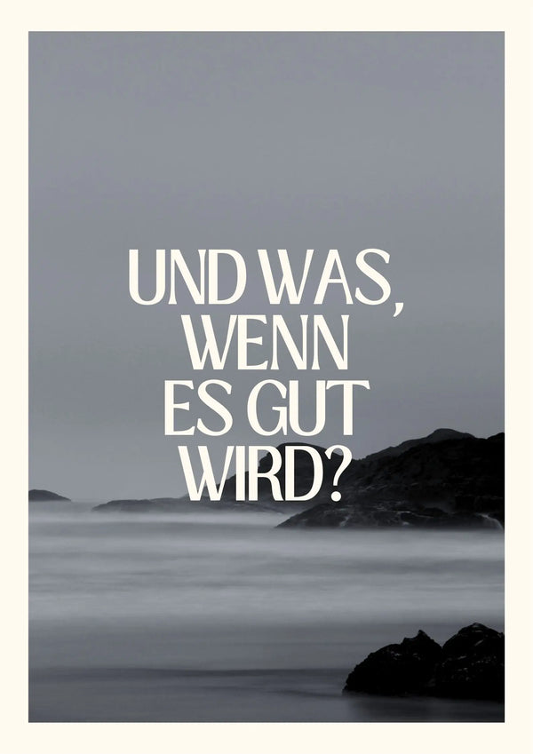 Poster „Und was, wenn es gut wird?“ – DIN A2 