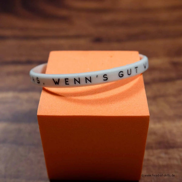 Silikon Armband Und was wenn's gut wird? 